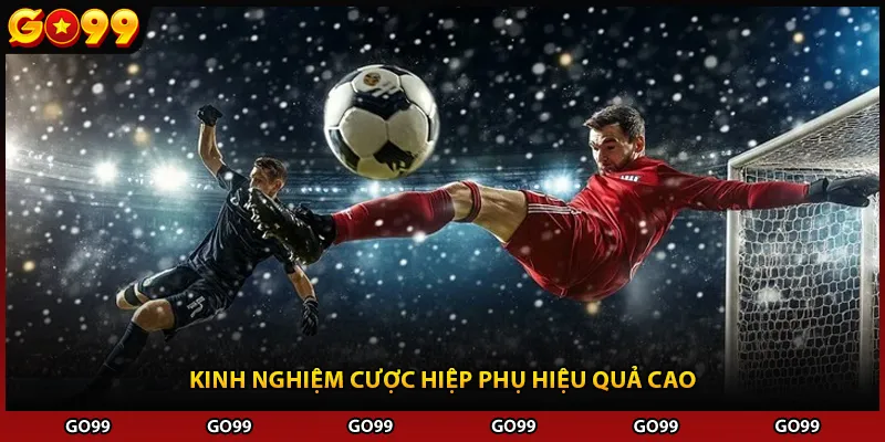 Kinh nghiệm cược hiệp phụ hiệu quả cao