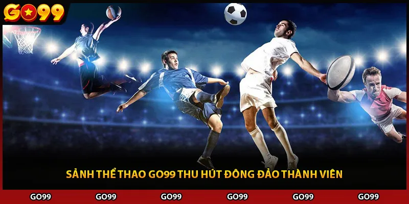 Sảnh thể thao Go99 thu hút đông đảo thành viên